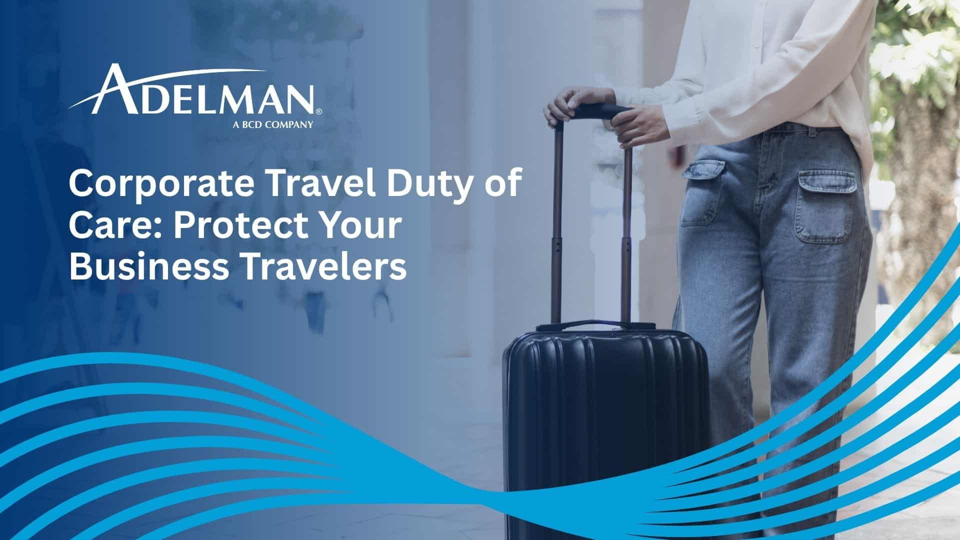 Corporate Travel Duty of Care Protect Your Business Travelers